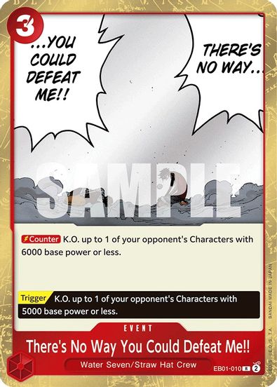 There's No Way You Could Defeat Me!!  EB01-010 - Rare